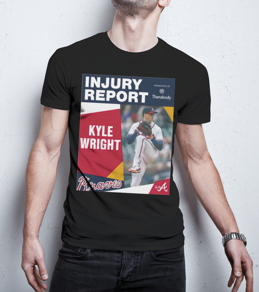 Injury Report Kyle Wright Presented By Therabody Braves T-Shirt