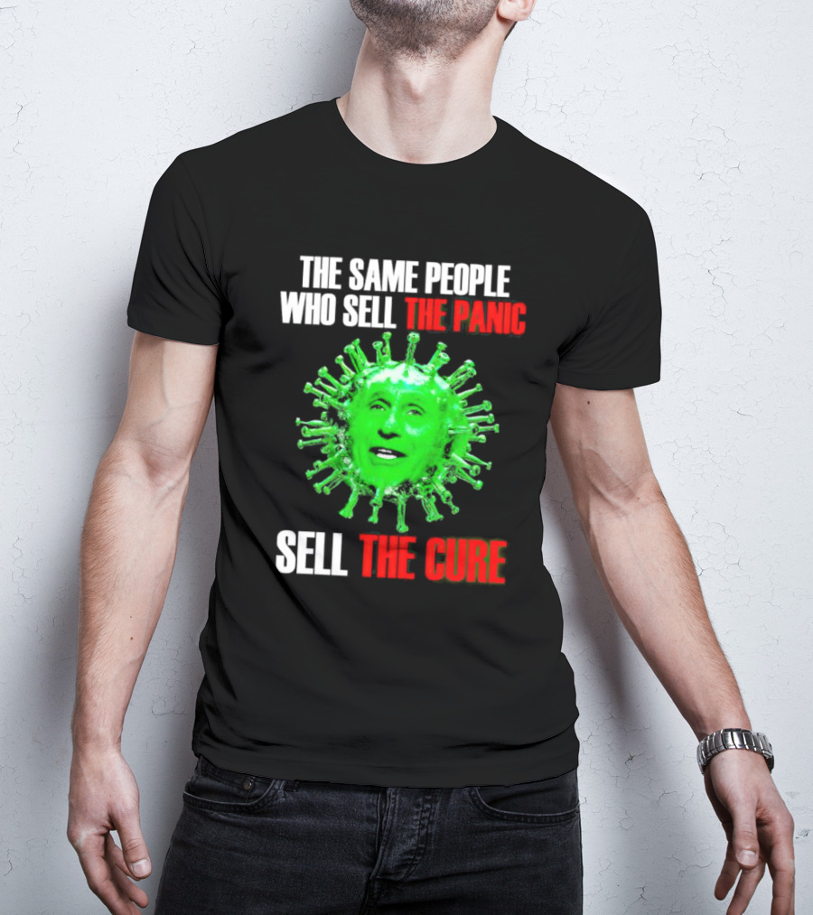 The Same People Who Sell The Panic Sell The Cure Virus Face Image T-Shirt