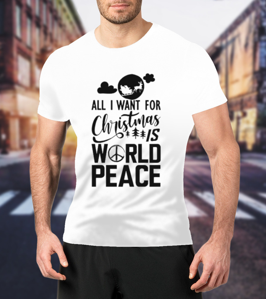 All I Want For Christmas Is World Peace Santa Sleigh Peace Sign T-Shirt