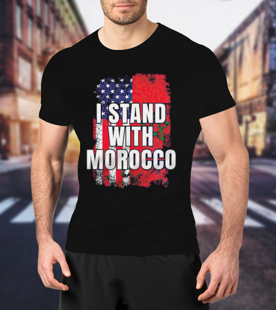 I Stand With Morocco American Flag Moroccan Flag T-Shirt