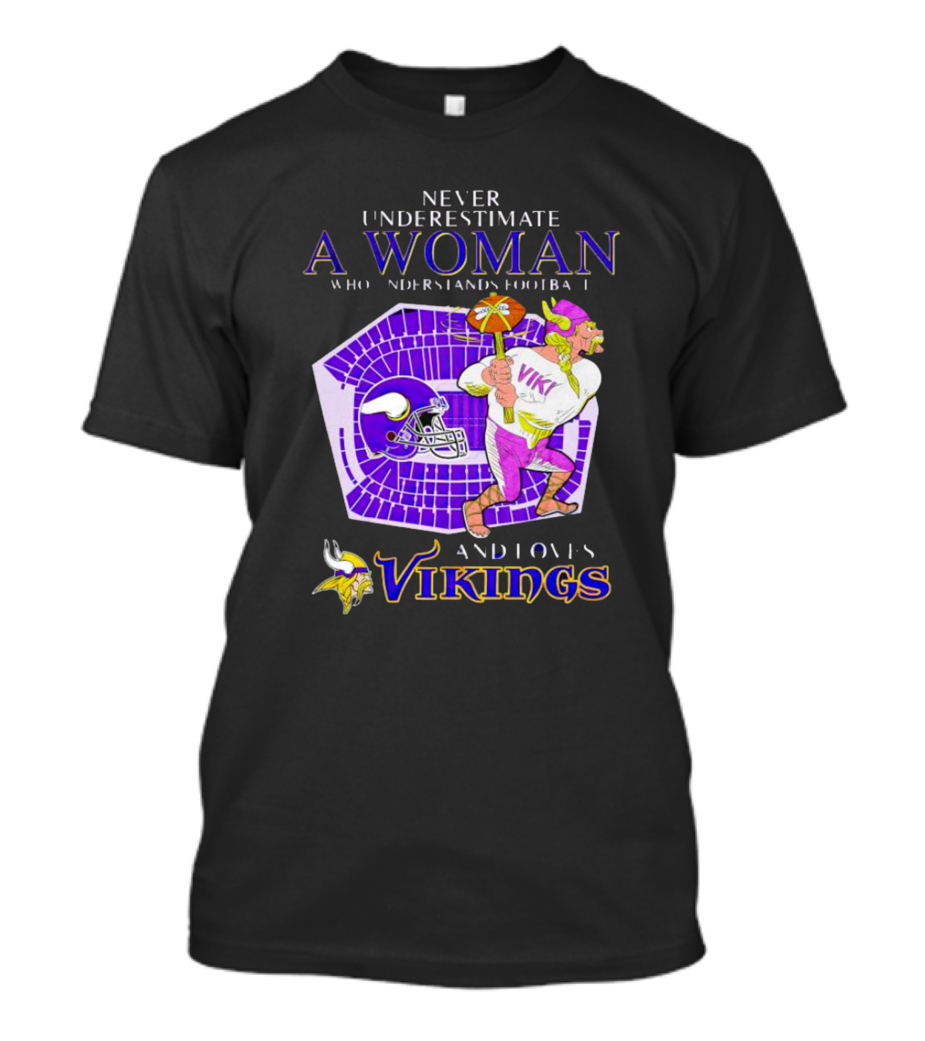 Never Underestimate A Woman Who Understands Football And Loves Minnesota Vikings Vikings T-Shirt