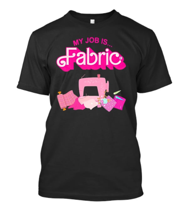 Barbie My Job Is Fabric Sewing Machine T-Shirt