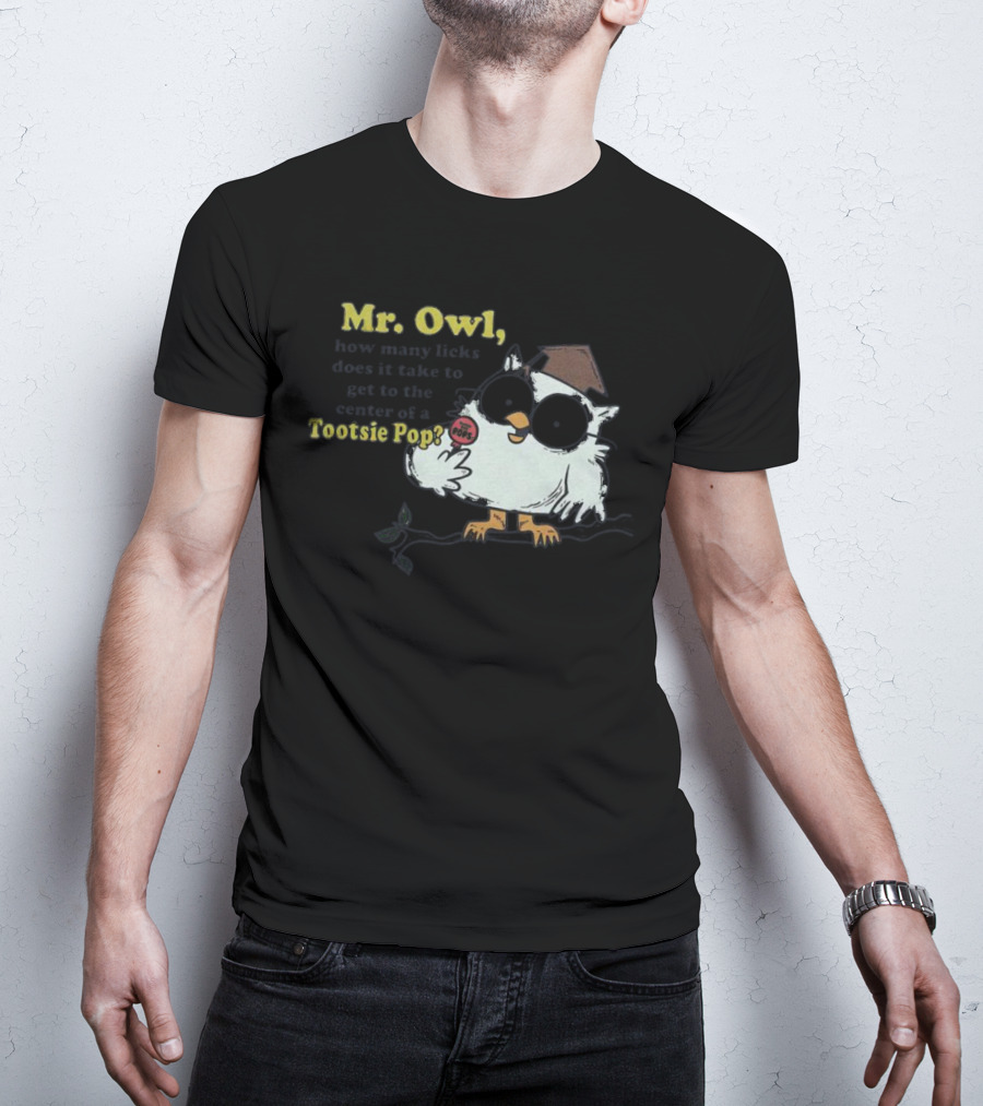 Mr Owl How Many Licks Does It Take To Get To The Center Tootsie Pop T-Shirt