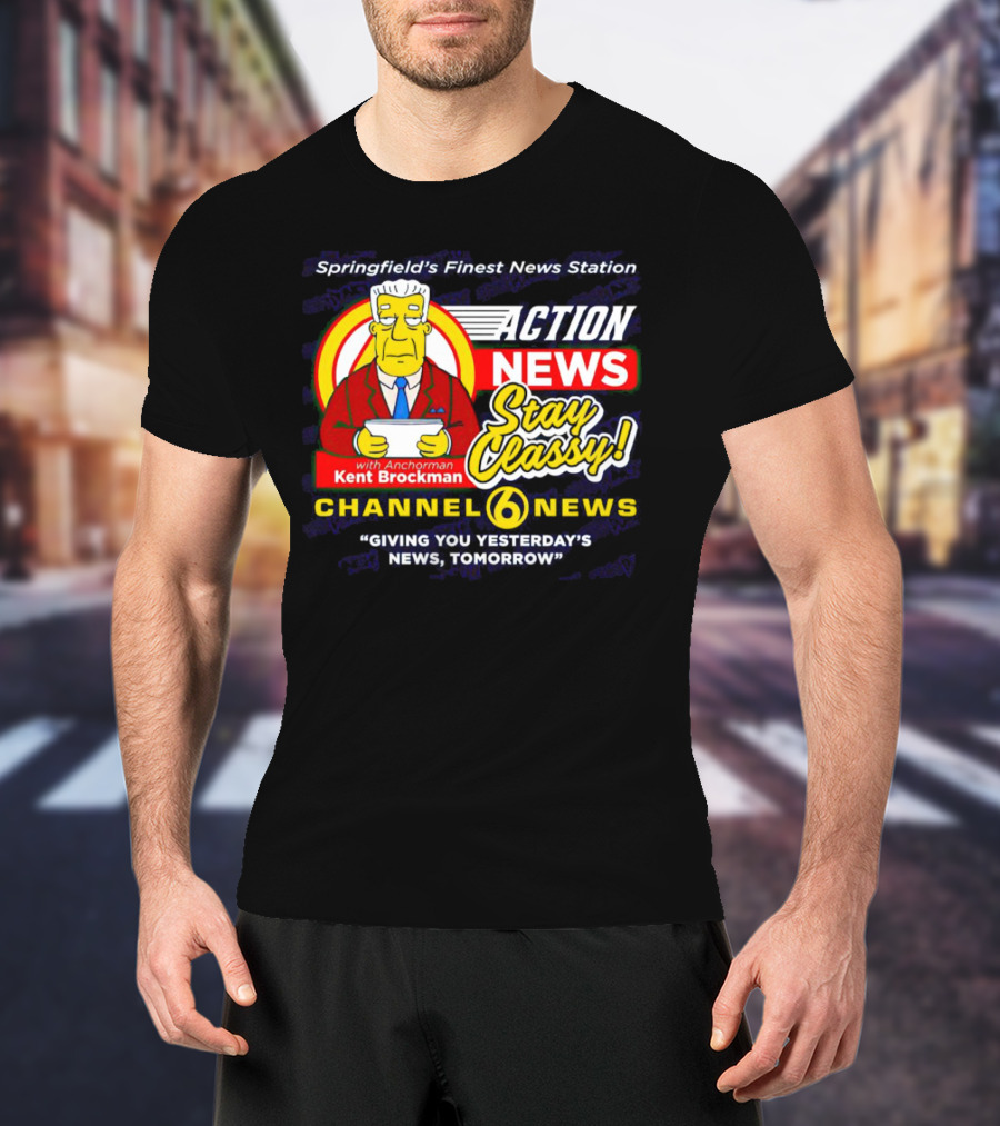 Springfield's Finest Channel 6 Action News Stay Classy With Anchorman Kent Brockman T-Shirt