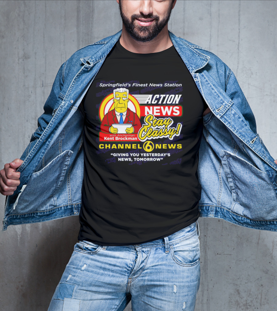 Springfield's Finest Channel 6 Action News Stay Classy With Anchorman Kent Brockman T-Shirt