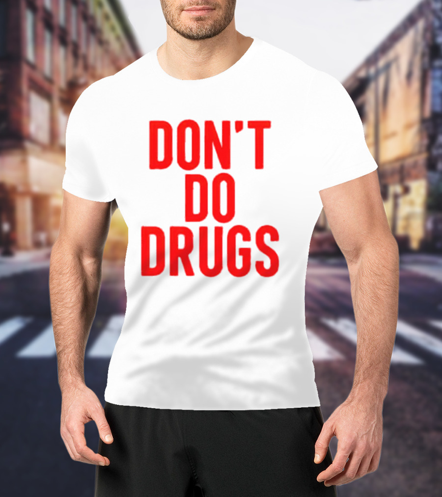 DON'T DO DRUGS T-Shirt
