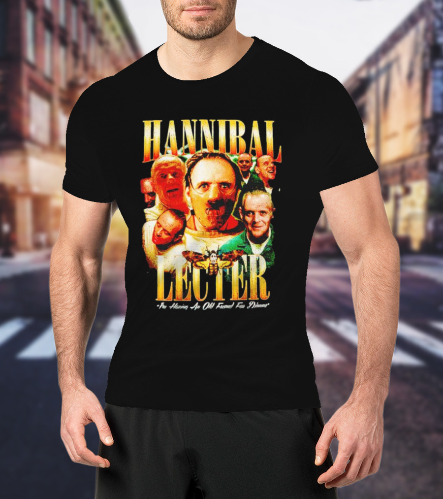 Hannibal Lecter I'm Having An Old Friend For Dinner With Multiple Faces And Moth T-Shirt