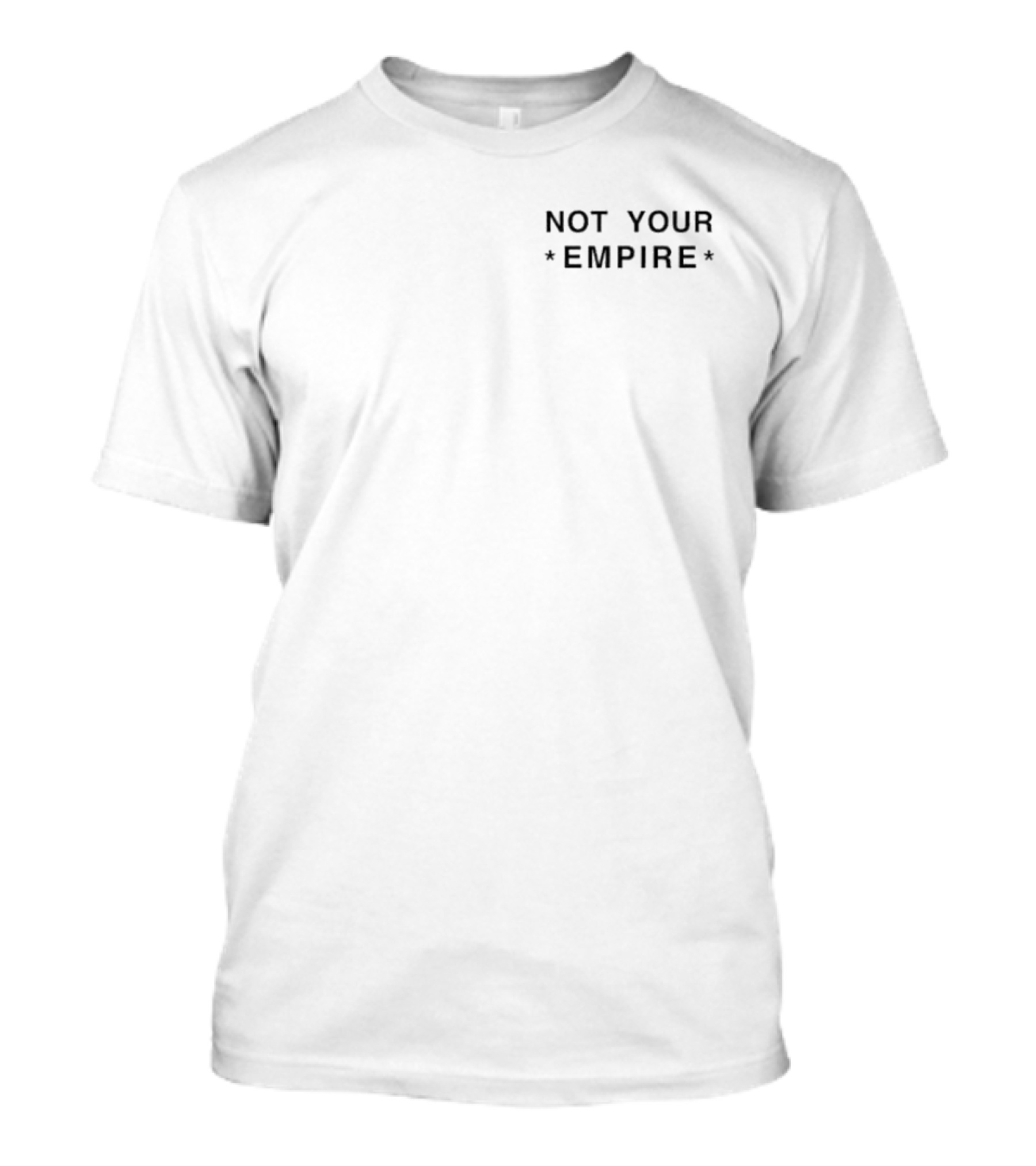 NOT YOUR *EMPIRE* T-Shirt