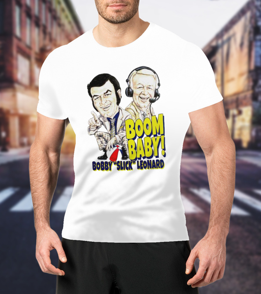 Boom Baby Bobby Slick Leonard T-Shirt