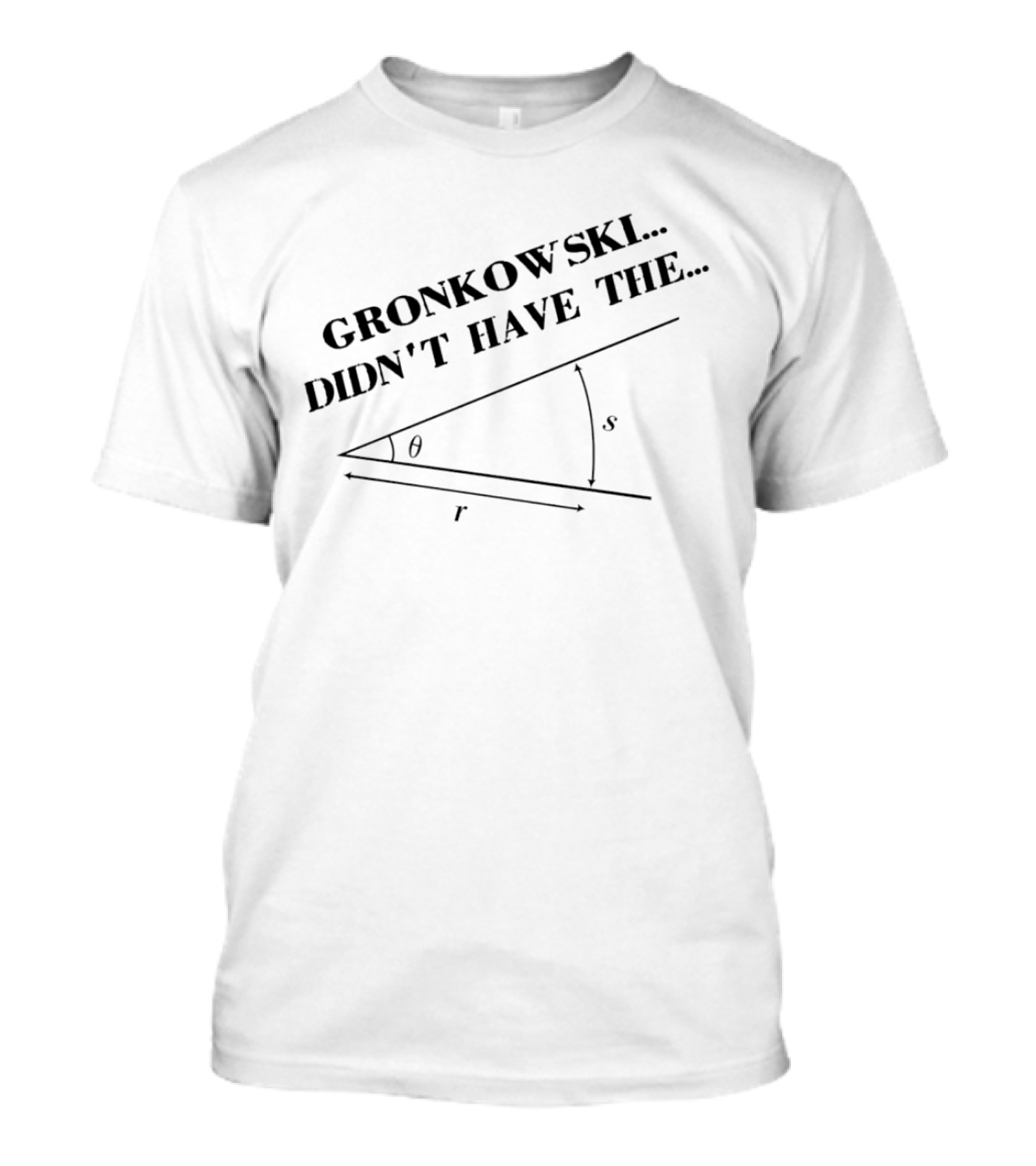 Gronkowski Didn’t Have The Angle Theta Geometry Visual T-Shirt