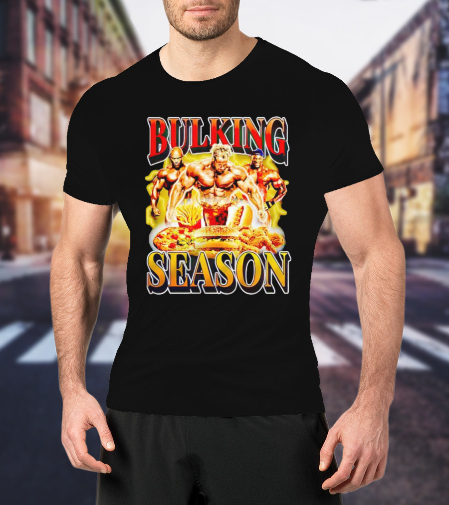 Bulking Season Gym Nutrition Bodybuilders With Fast Food T-Shirt