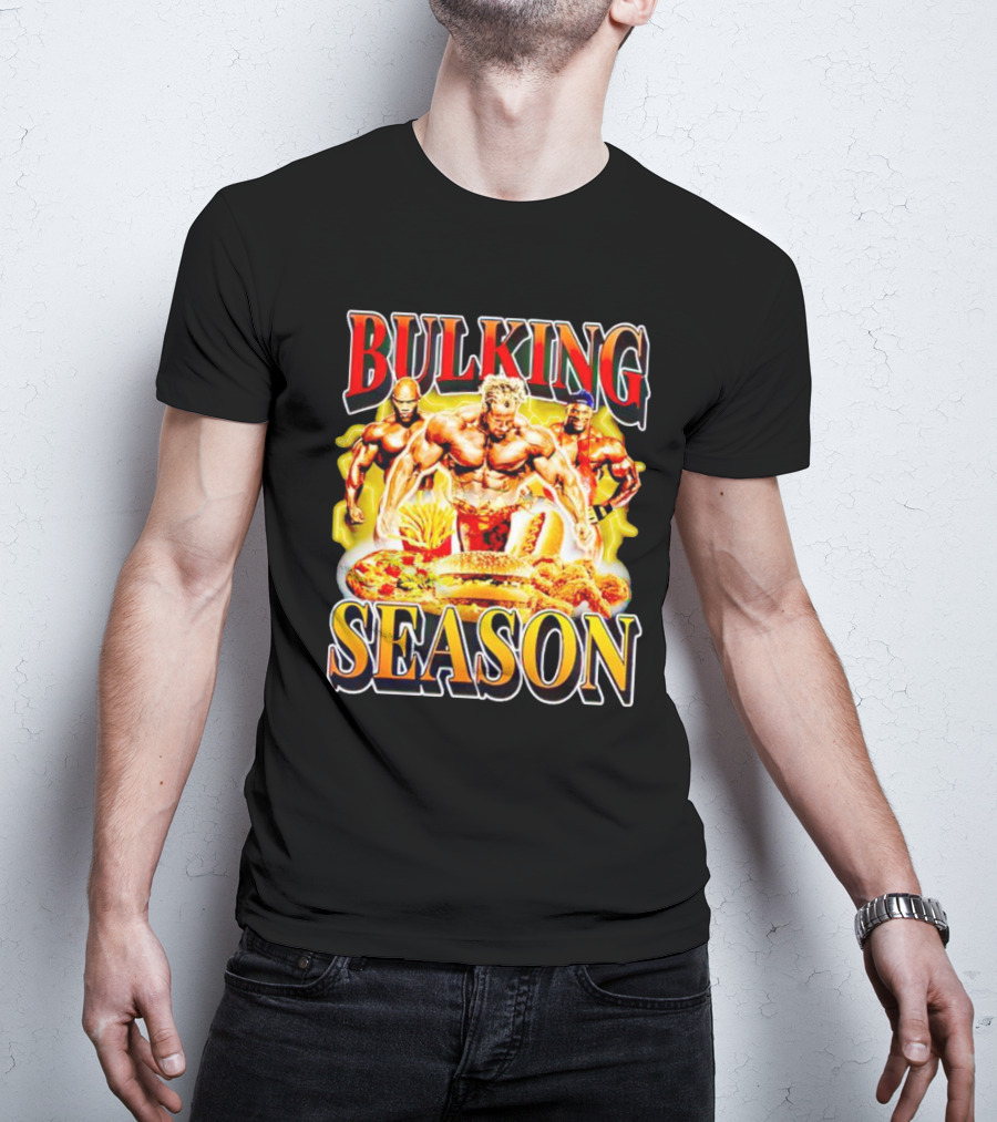 Bulking Season Gym Nutrition Bodybuilders With Fast Food T-Shirt