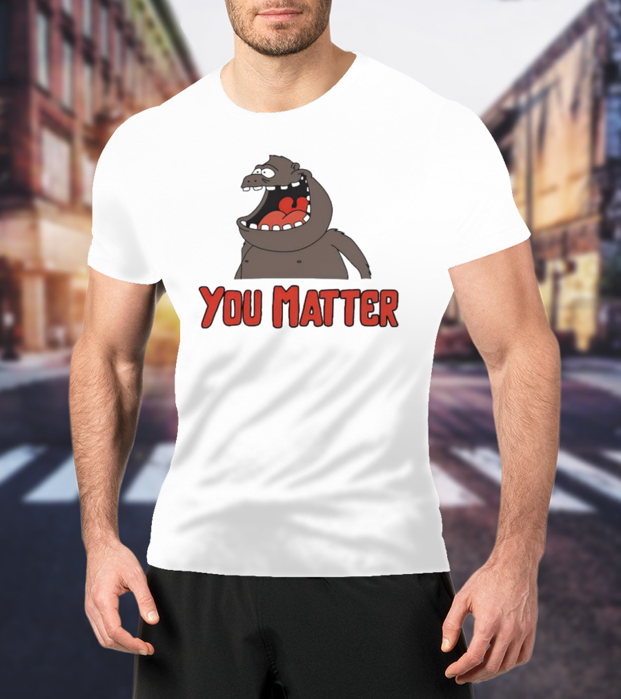 You Matter Gorilla Mouth Drawing T-Shirt
