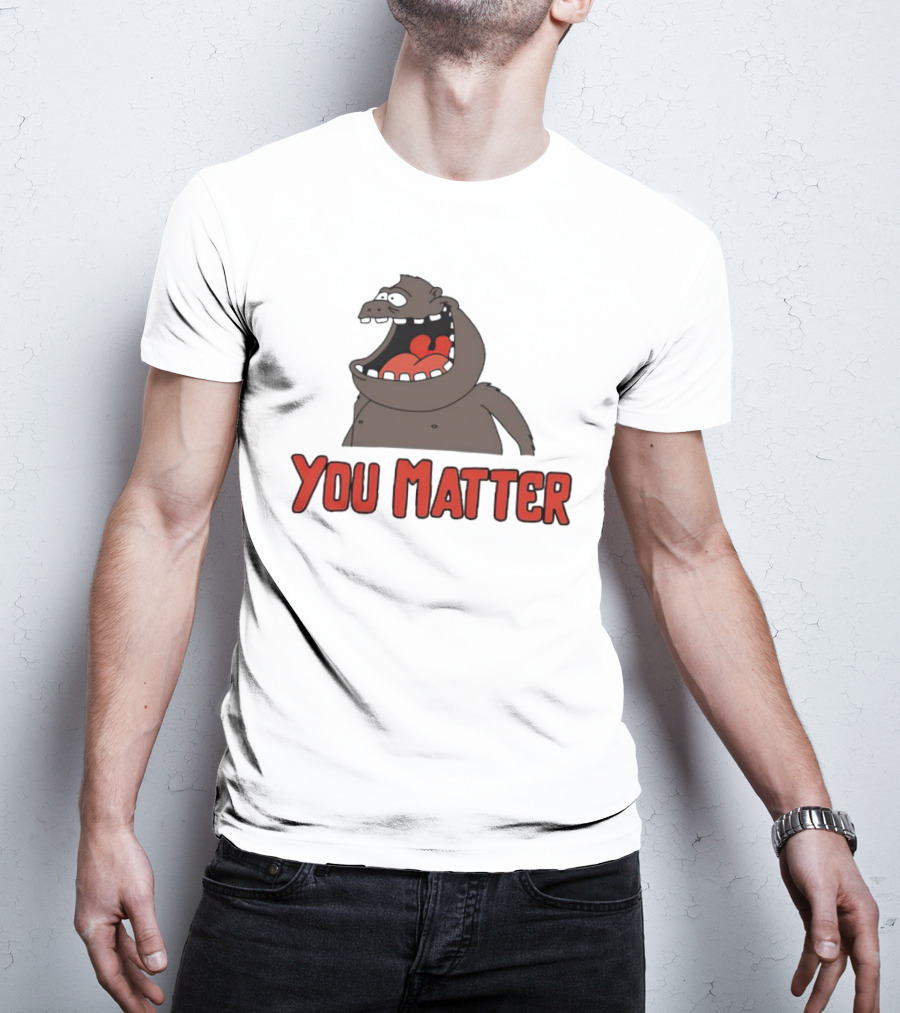 You Matter Gorilla Mouth Drawing T-Shirt