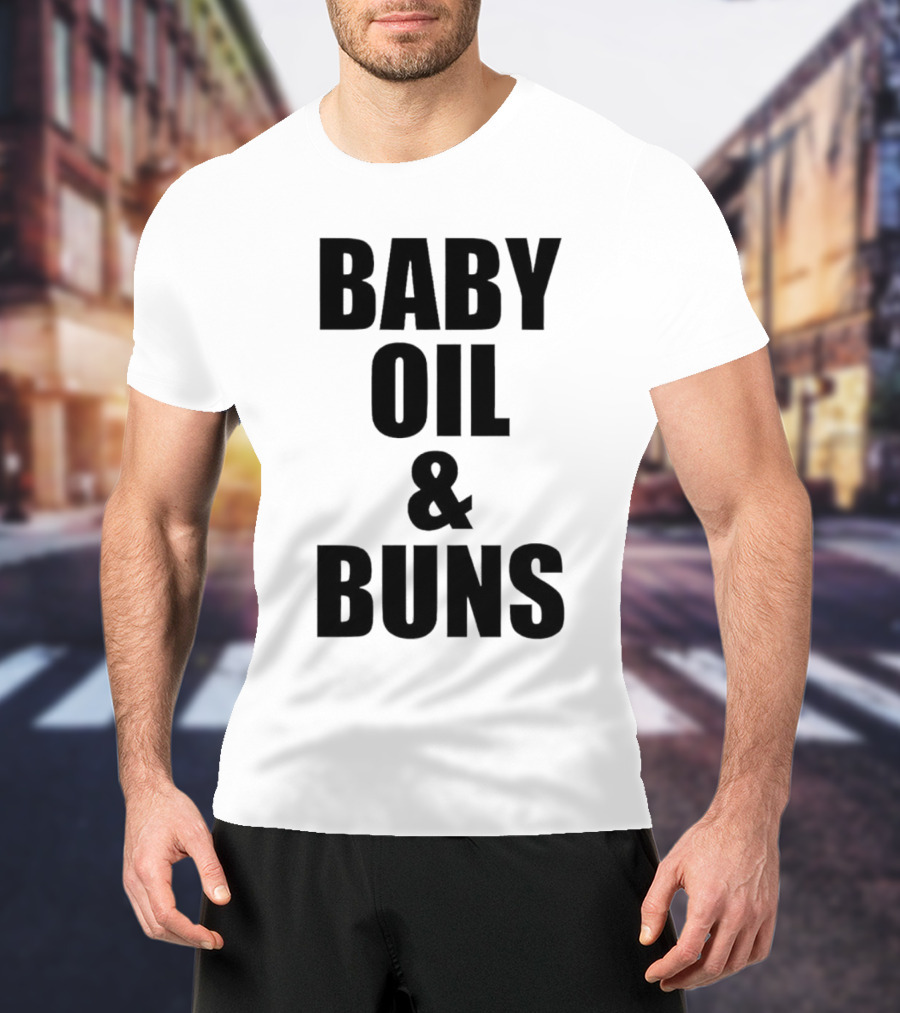 Baby Oil And Buns Fun Phrase T-Shirt
