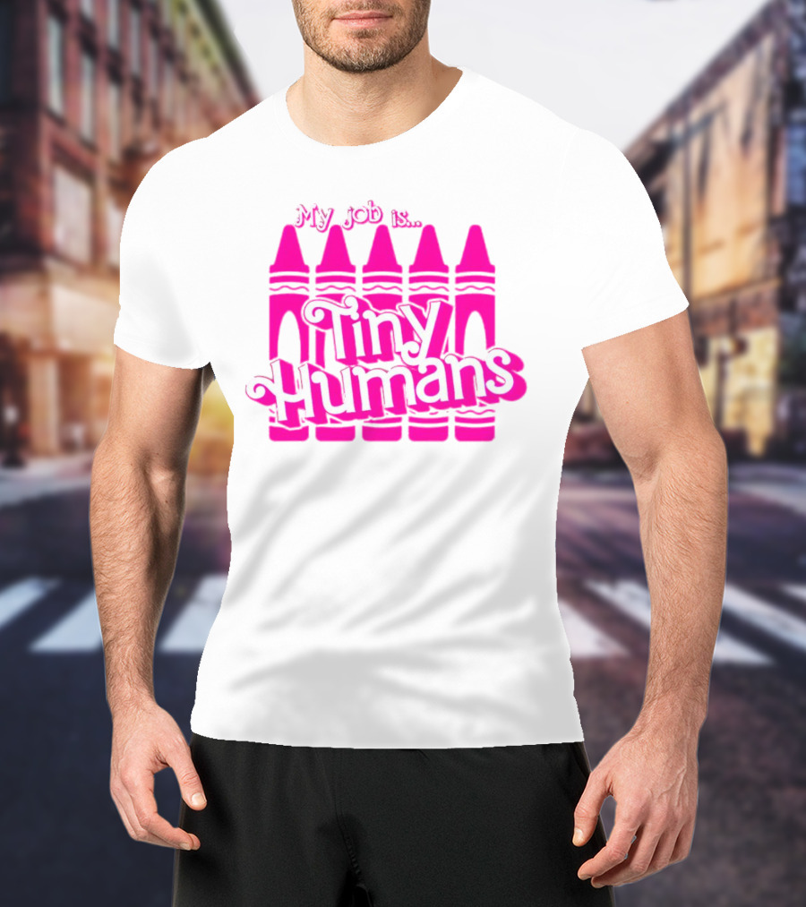 My Job Is Tiny Humans Pink Crayons T-Shirt