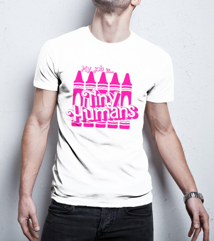 My Job Is Tiny Humans Pink Crayons T-Shirt