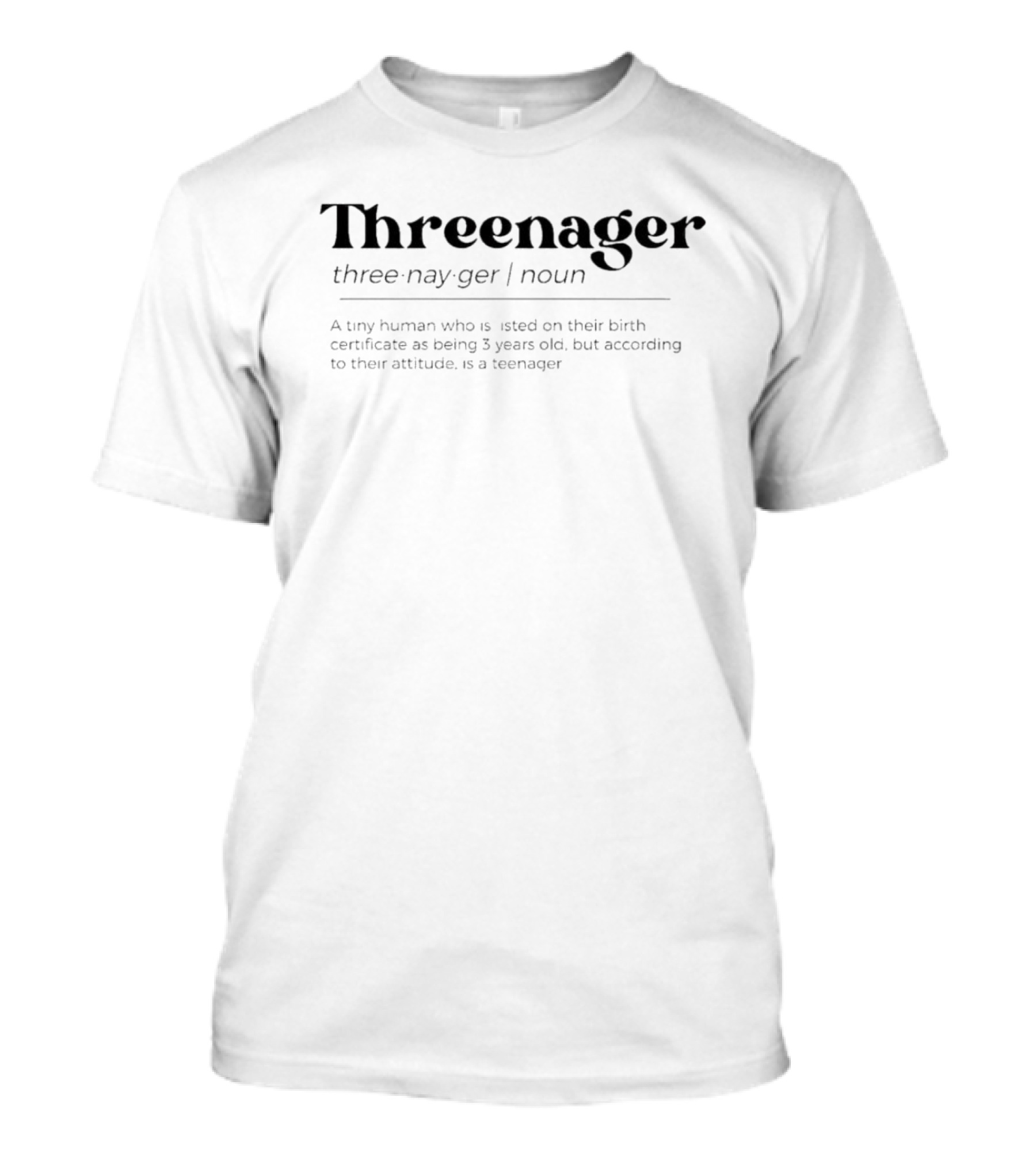 Threenager Three-Nay-Ger Noun Tiny Human Attitude 3 Years Old Teenager T-Shirt