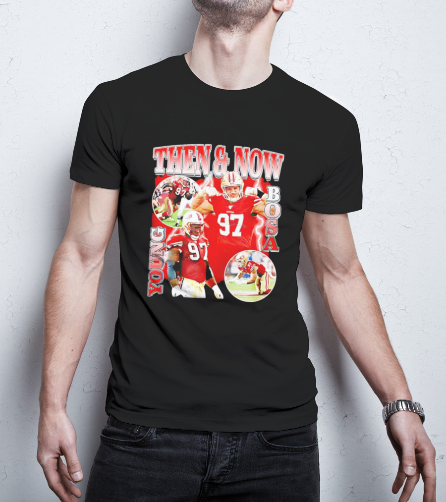 THEN And NOW YOUNG BOSA 97 T-Shirt