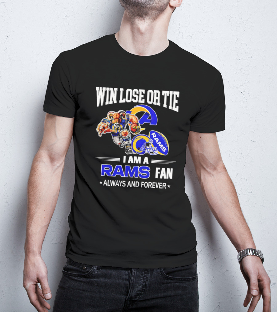 Win Lose Or Tie Los Angeles Rams Fan Always And Forever T-Shirt