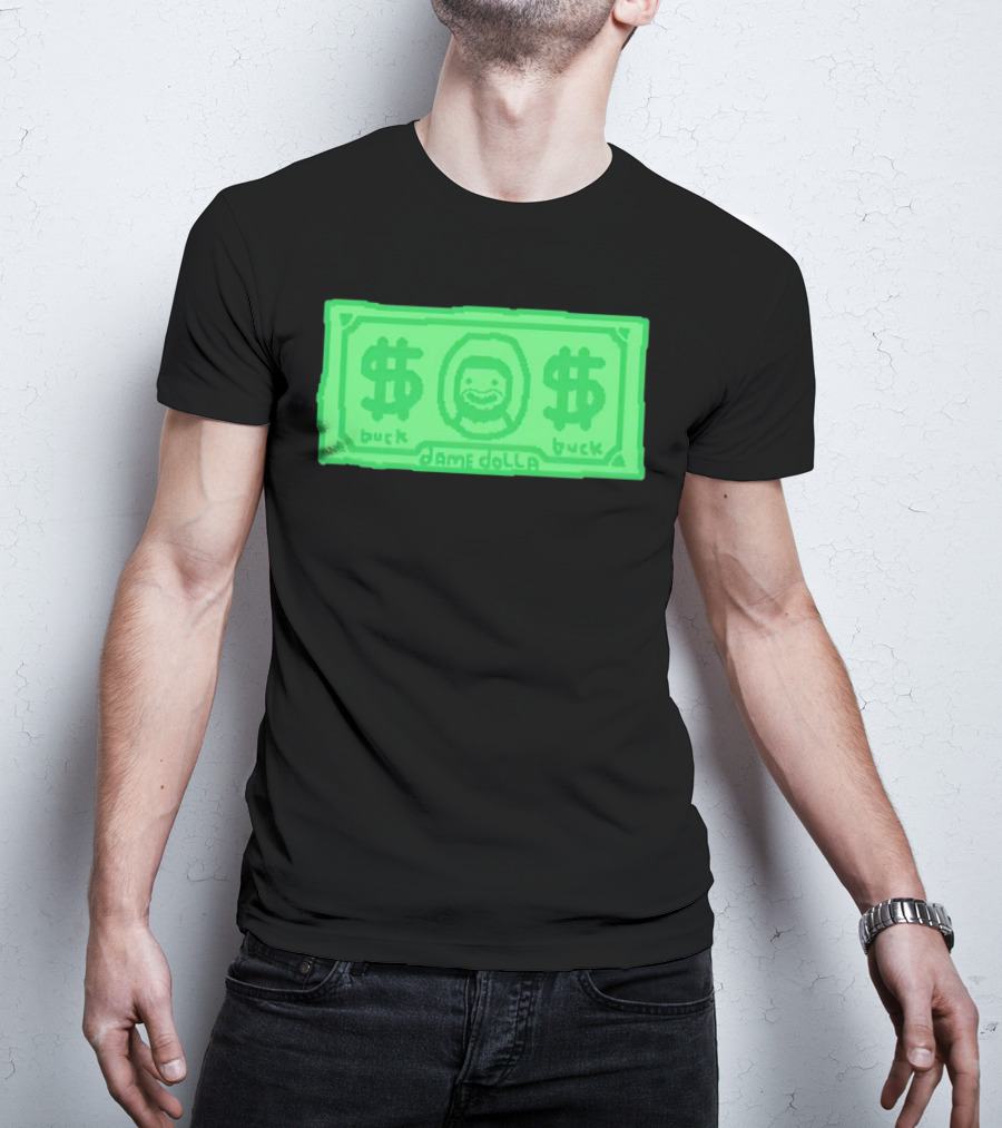 Dame Dolla Buck Dollar Bill T-Shirt
