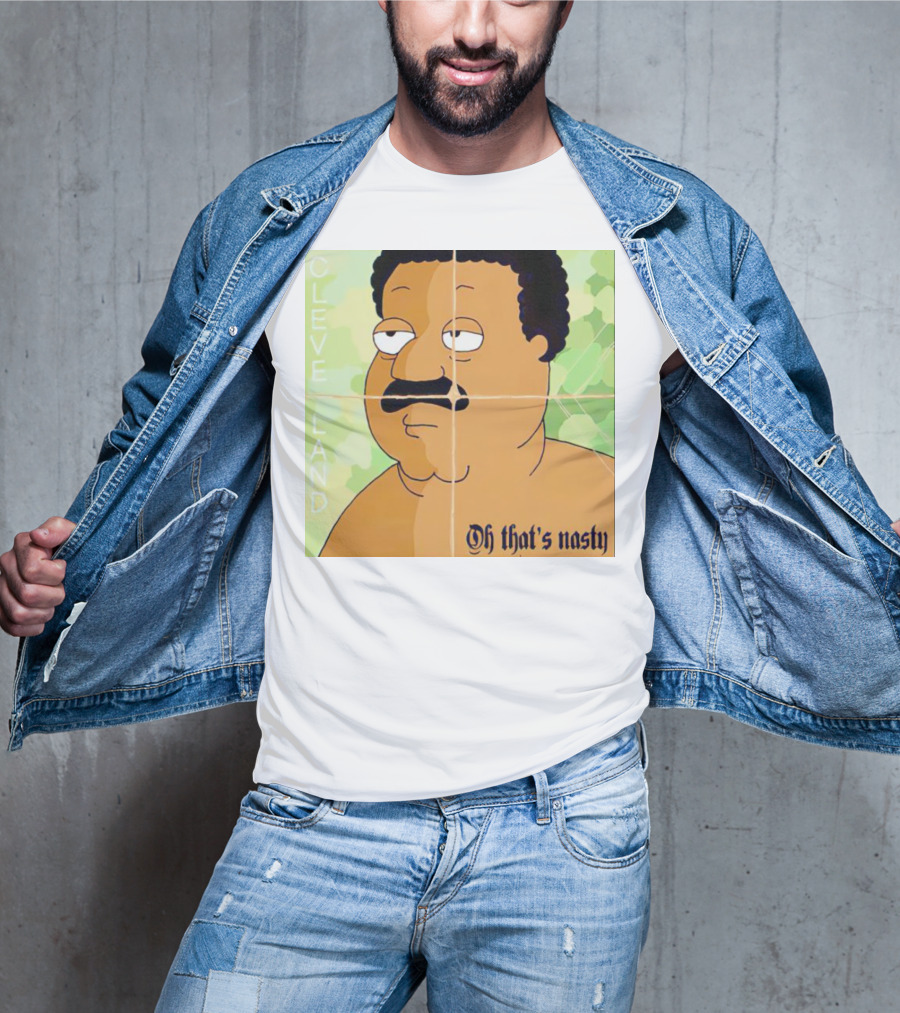 Cleveland Oh That's Nasty Family Guy Cartoon Meme T-Shirt