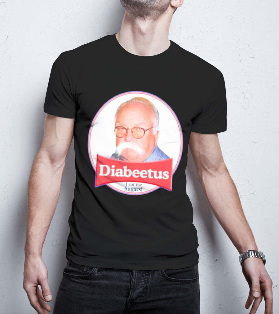 Diabeetus I Got The Sugars Wilford Brimley Meme T-Shirt