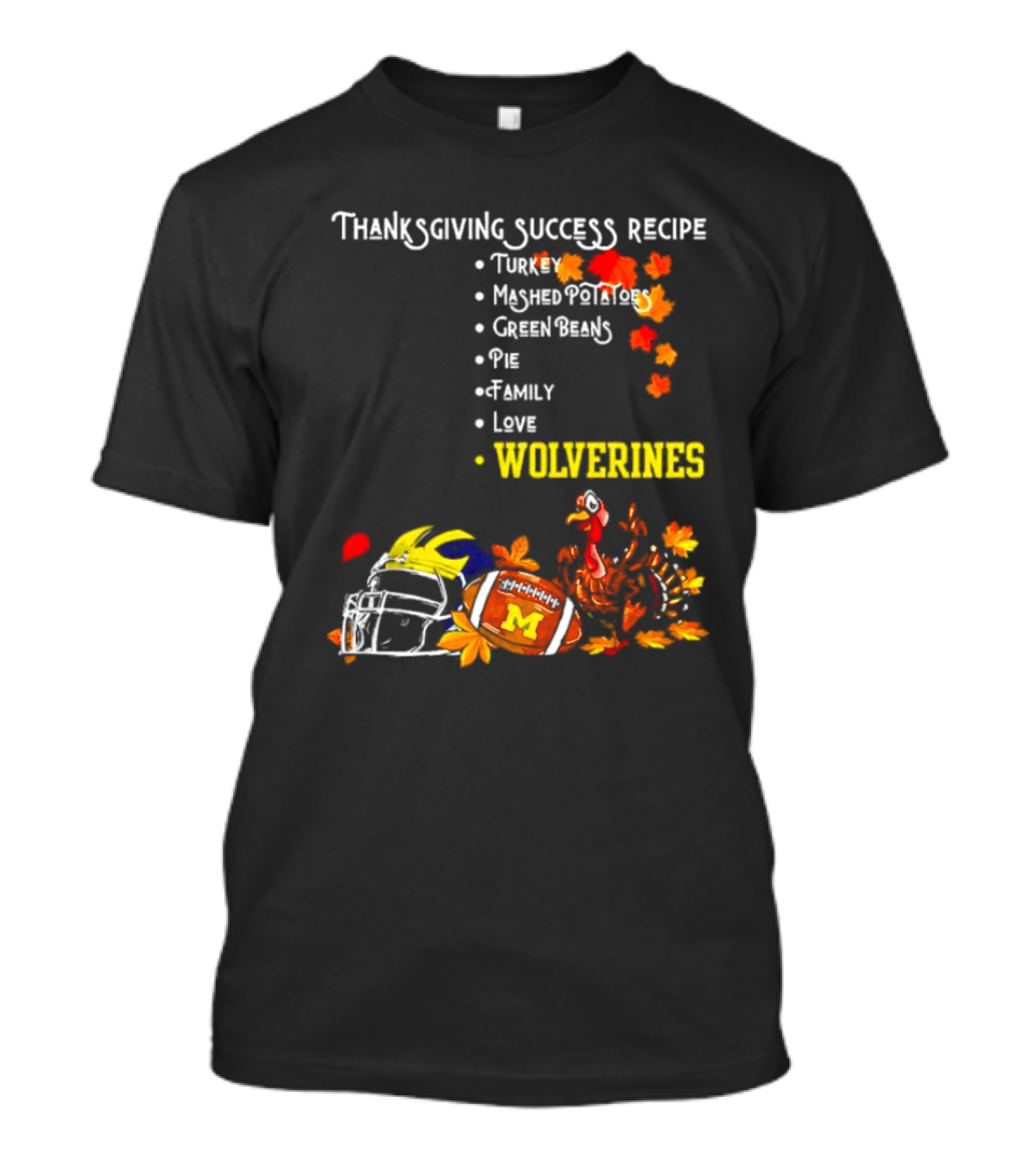 Thanksgiving Success Recipe Wolverines Turkey Football Family Love Michigan T-Shirt