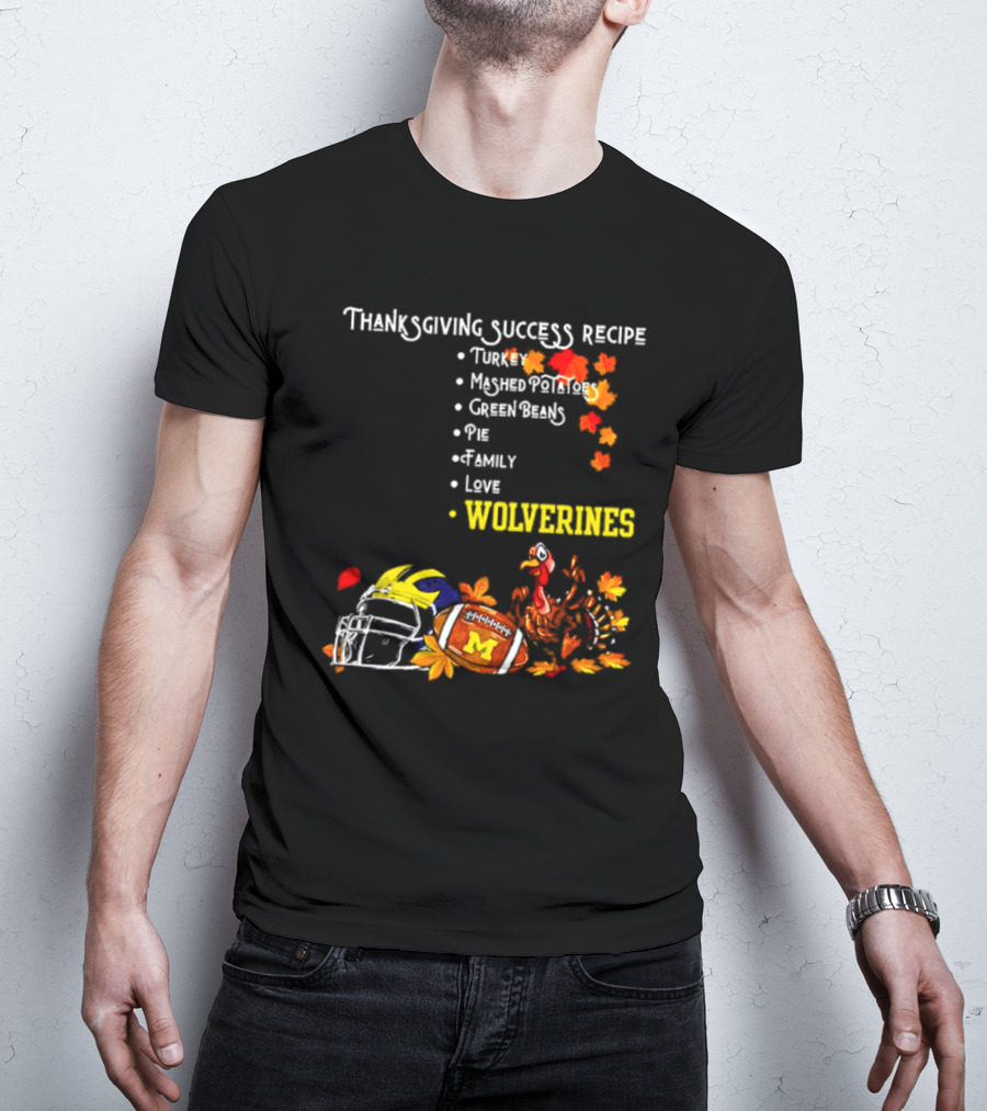 Thanksgiving Success Recipe Wolverines Turkey Football Family Love Michigan T-Shirt