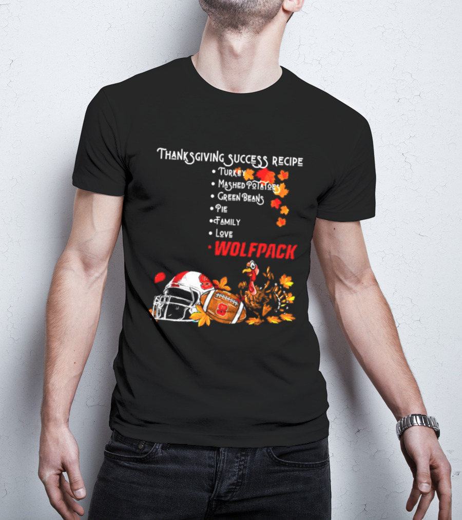 Thanksgiving Success Recipe NC State Wolfpack Turkey Family Football T-Shirt