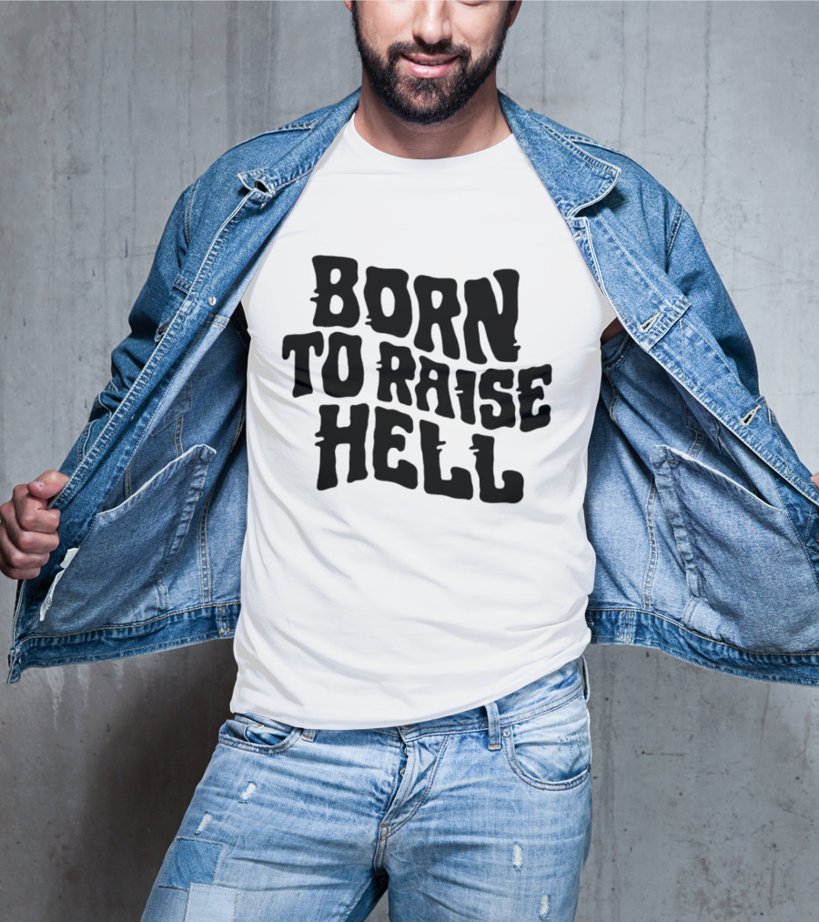Born To Raise Hell T-Shirt