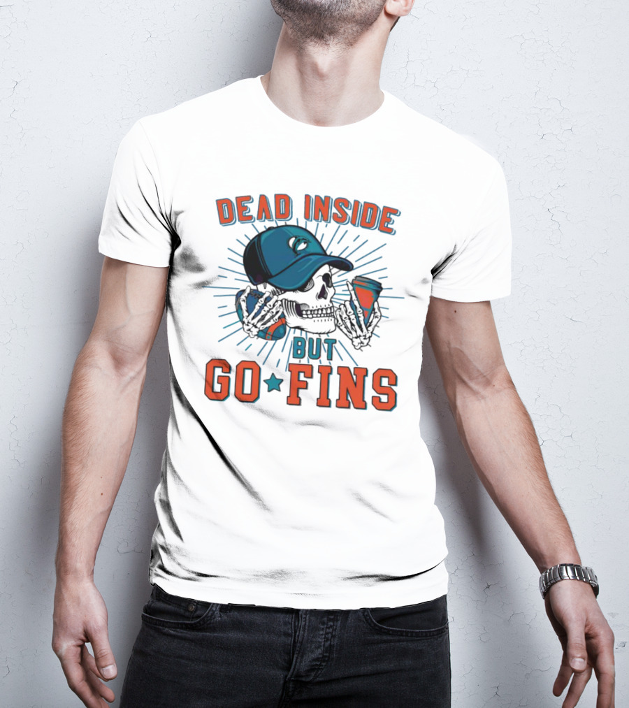 Dead Inside But Go Fins Miami Dolphins Skull Cap And Drink T-Shirt