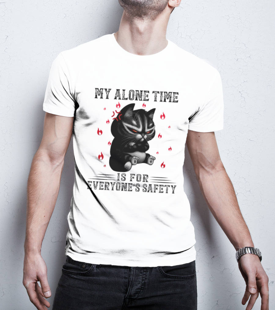 Angry Cat My Alone Time Is For Everyone’s Safety With Fiery Mood T-Shirt