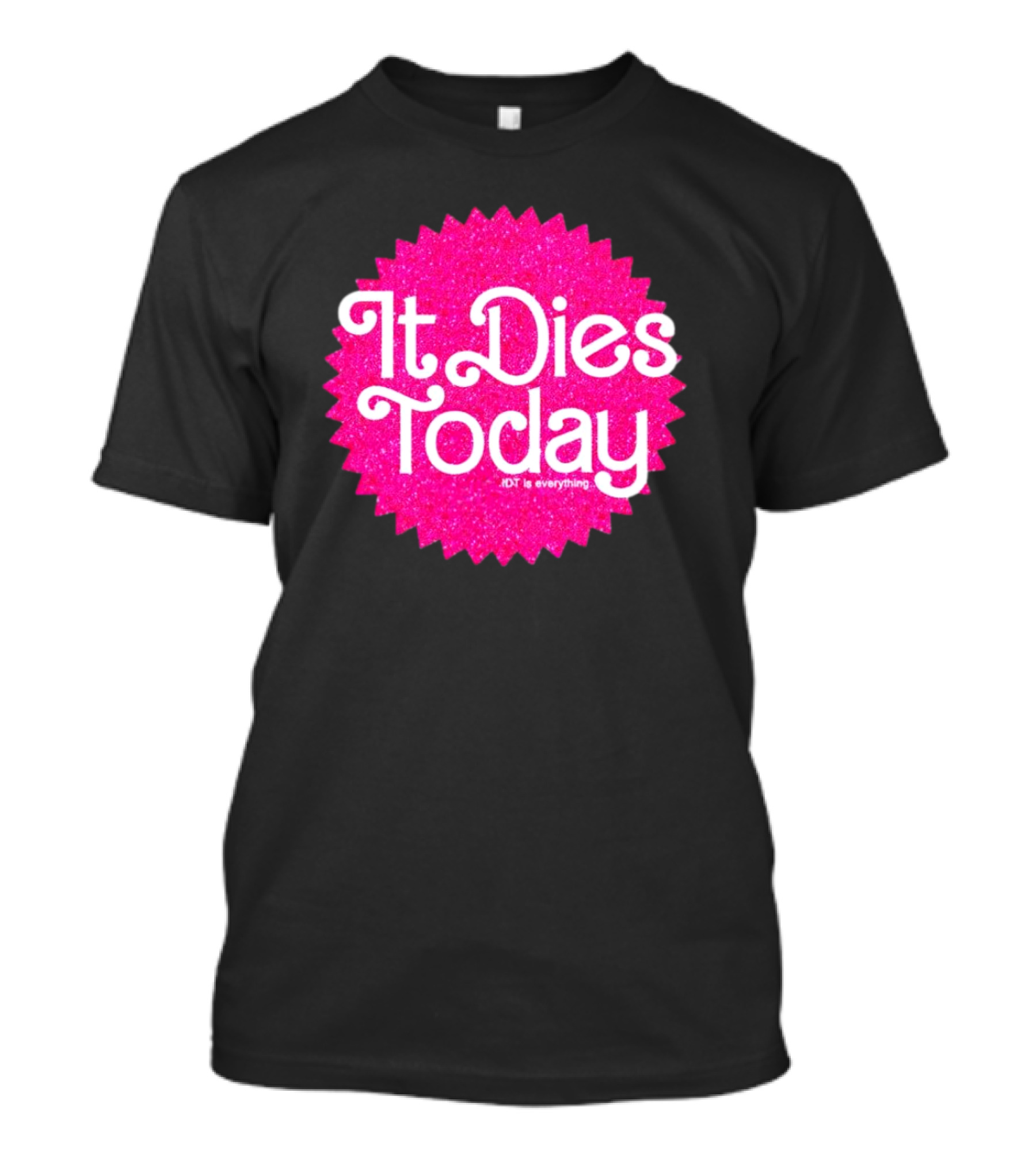 It Dies Today IDT Is Everything T-Shirt