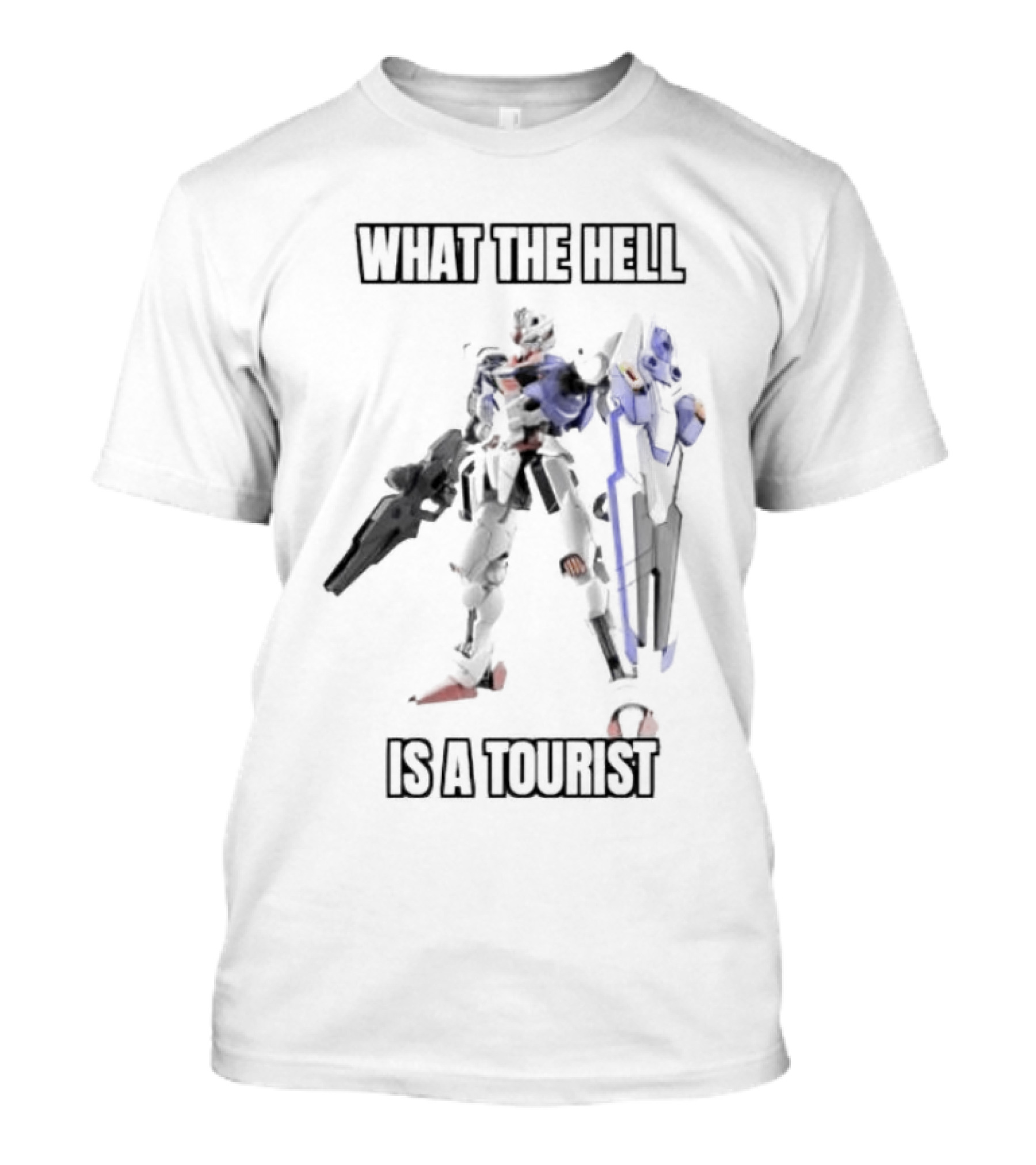 Gundam What The Hell Is A Tourist T-Shirt