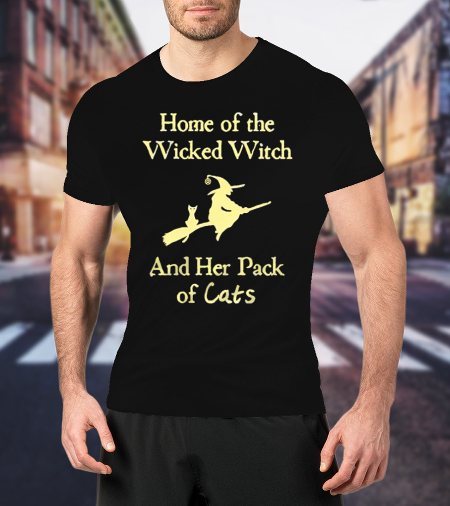 Home Of The Wicked Witch And Her Pack Of Cats Halloween T-Shirt