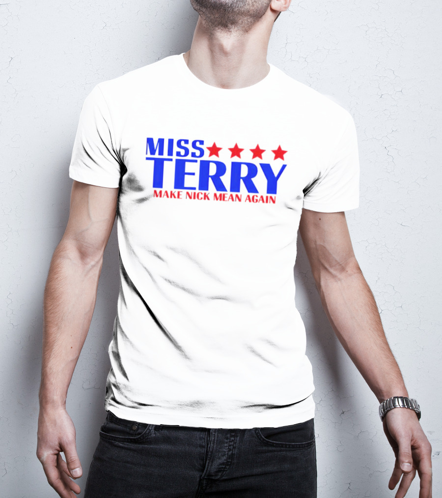 Miss Terry Make Nick Mean Again Four Red Stars Blue Text T-Shirt