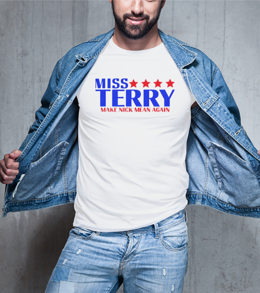 Miss Terry Make Nick Mean Again Four Red Stars Blue Text T-Shirt