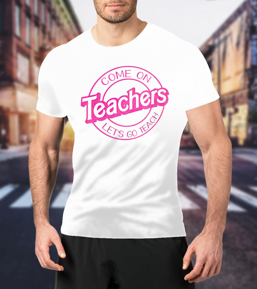 Barbie Come On Teachers Let's Go Teach Pink T-Shirt