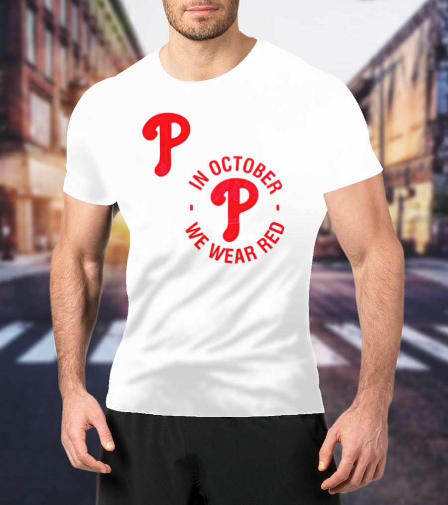 Phillies P Logo In October We Wear Red T-Shirt