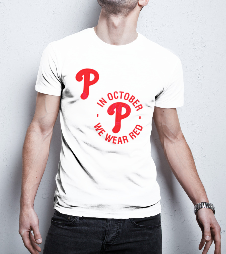 Phillies P Logo In October We Wear Red T-Shirt
