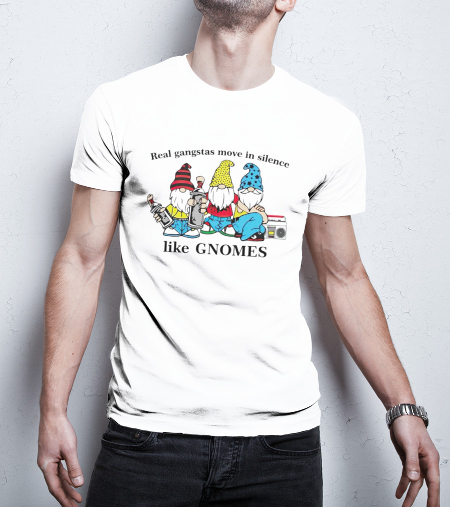 Real Gangstas Move In Silence Like Gnomes With Boombox And Beverages T-Shirt
