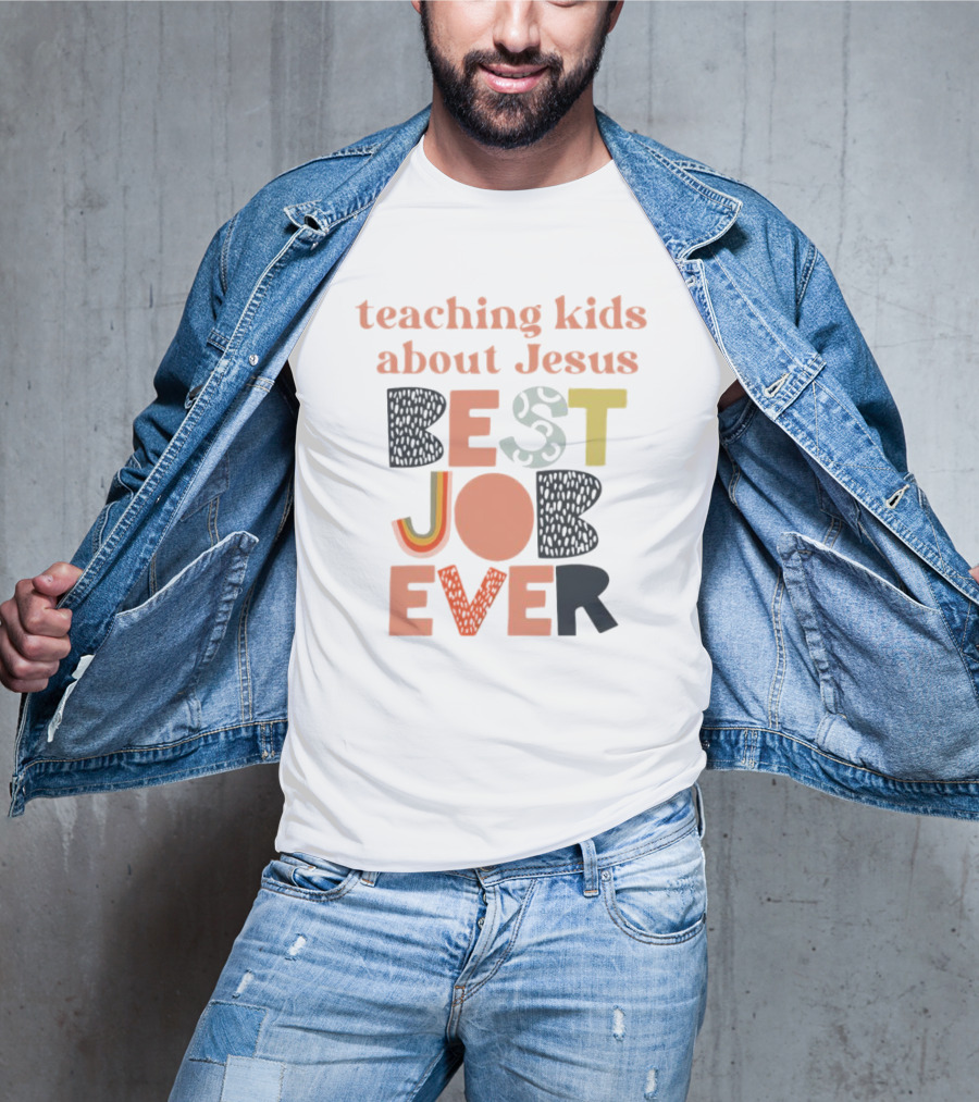Teaching Kids About Jesus Best Job Ever Playful Inspirational Message T-Shirt