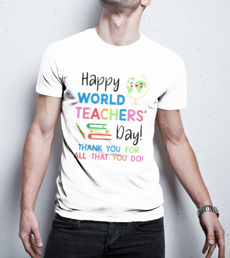 Happy World Teachers' Day Thank You For All That You Do Globe Books Pencil T-Shirt
