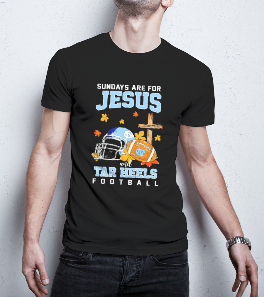 Sundays Are For Jesus And Tar Heels Football With Cross Flowers Helmet And Football T-Shirt