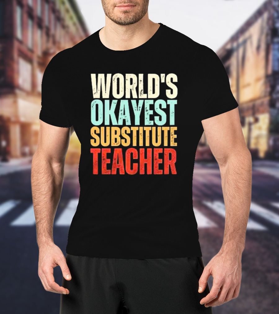 World's Okayest Substitute Teacher T-Shirt