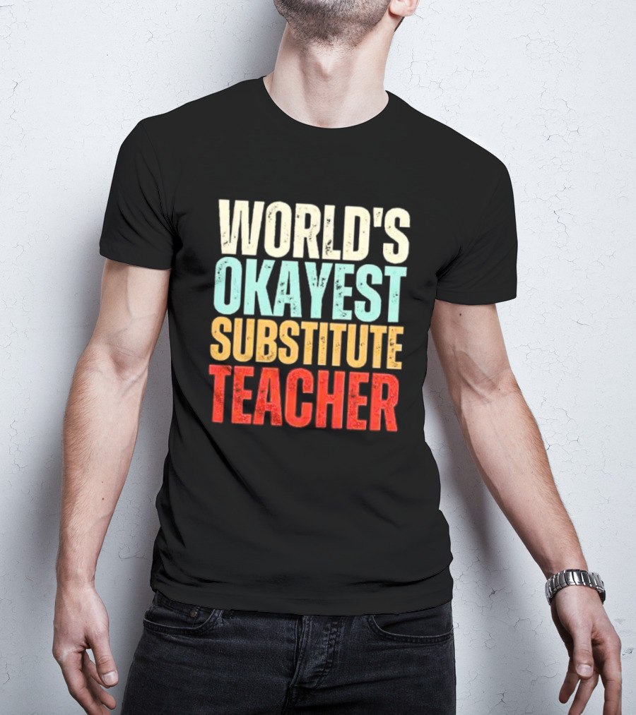 World's Okayest Substitute Teacher T-Shirt