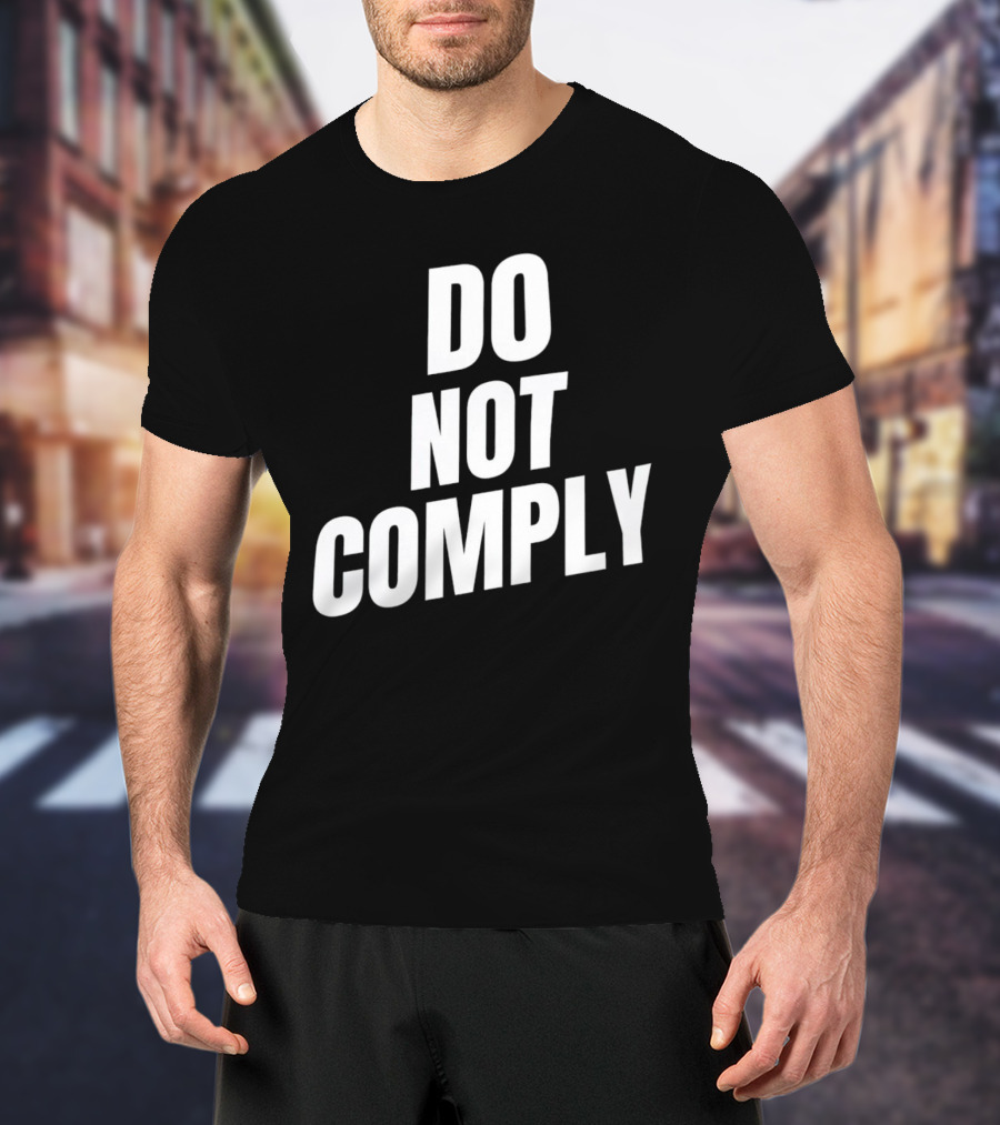 DO NOT COMPLY T-Shirt