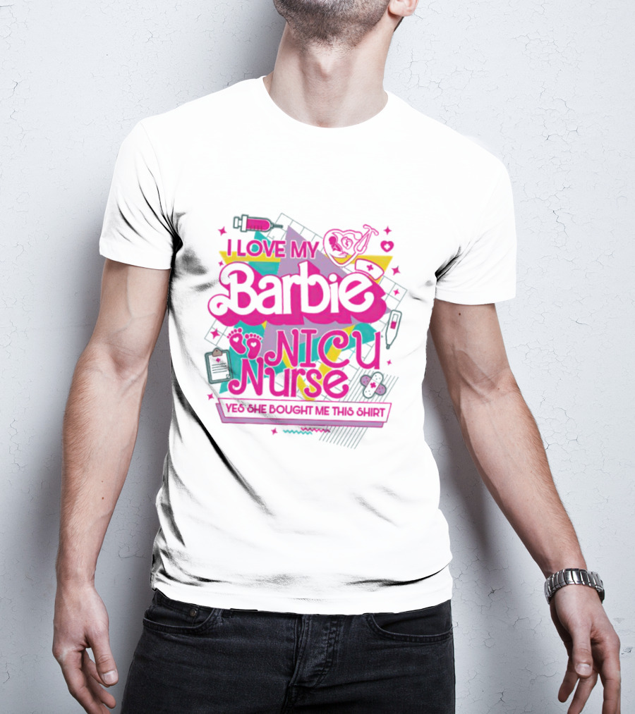 I Love My Barbie NICU Nurse T-Shirt