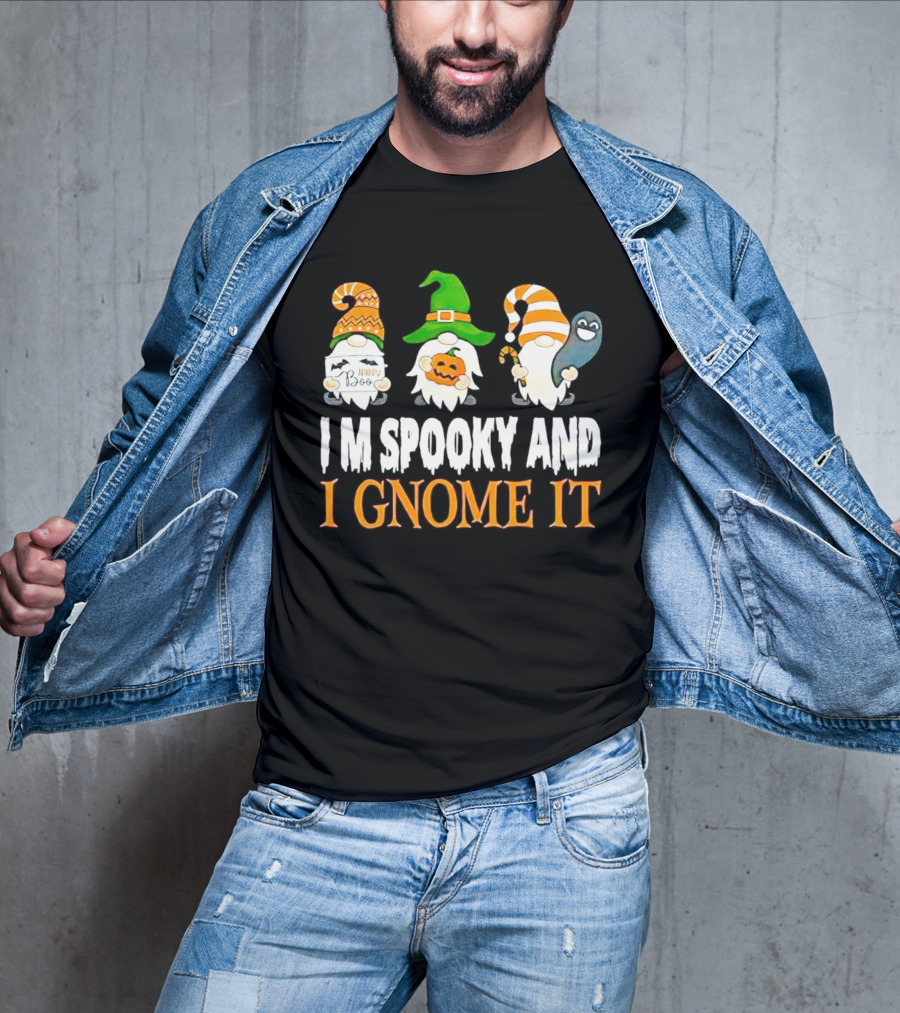 I M Spooky And I Gnome It Happy Boo Halloween Gnome Pumpkin Ghost T-Shirt
